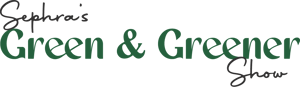 Sephra's Green and Greener Show logo